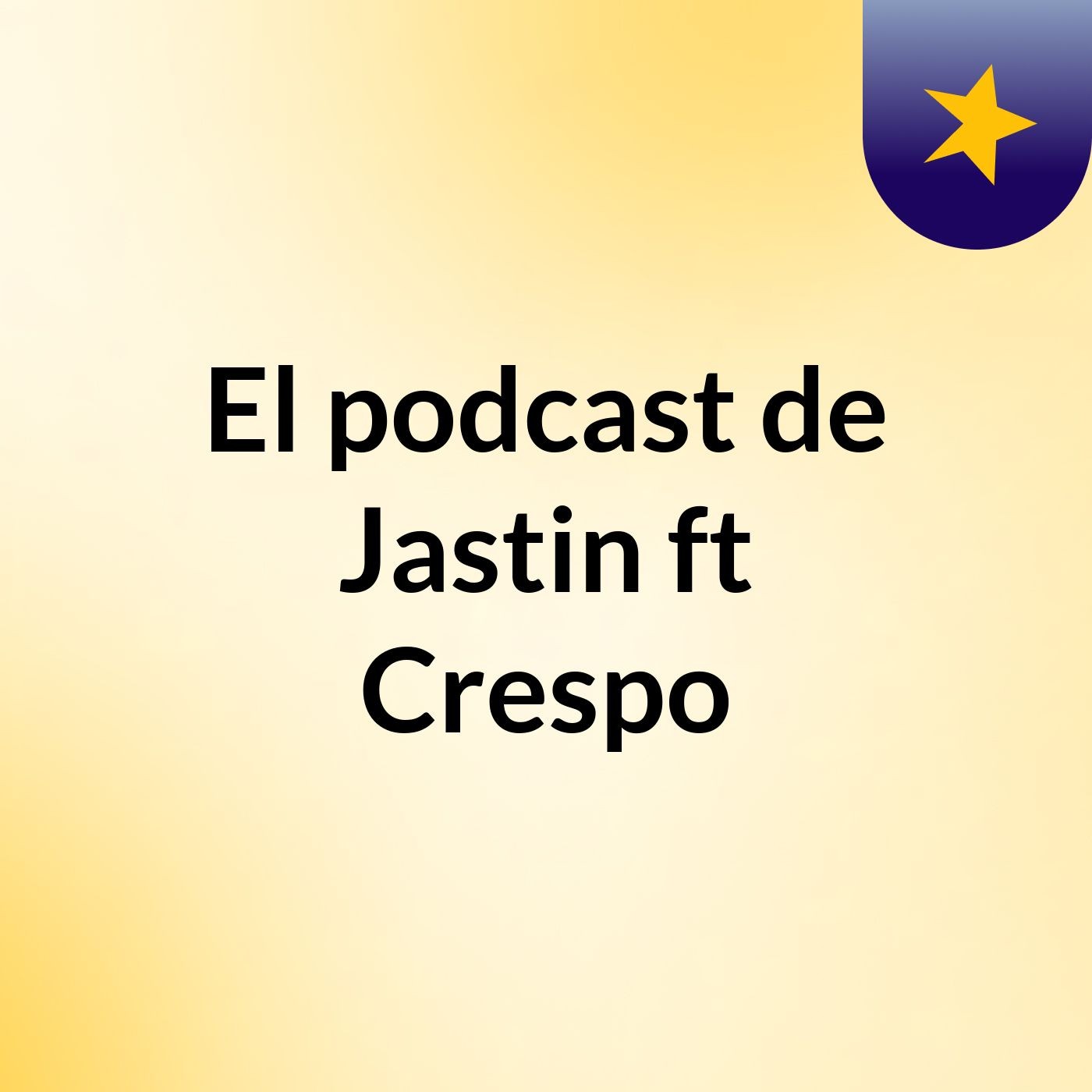 El podcast de Jastin ft Crespo