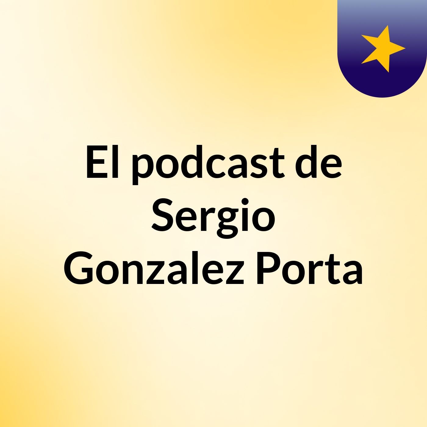 El podcast de Sergio Gonzalez Porta