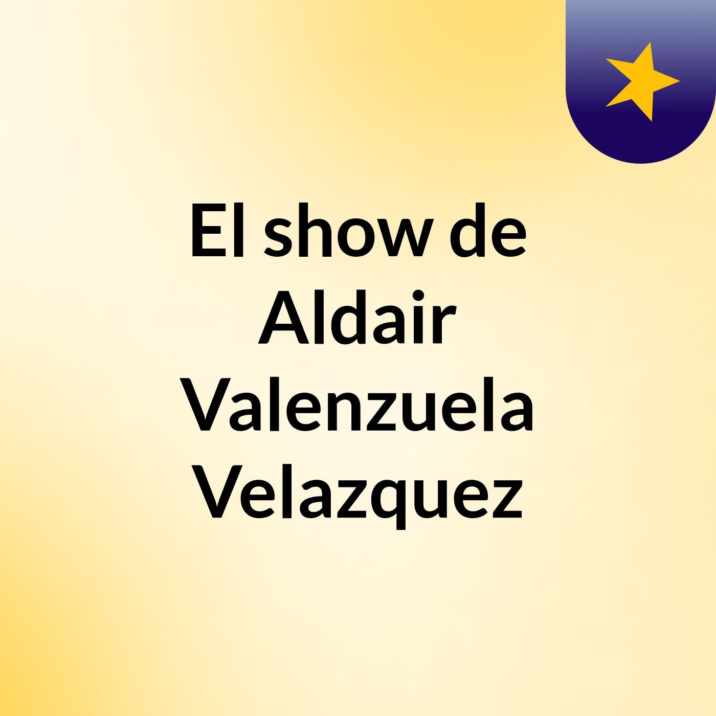 El show de Aldair Valenzuela Velazquez