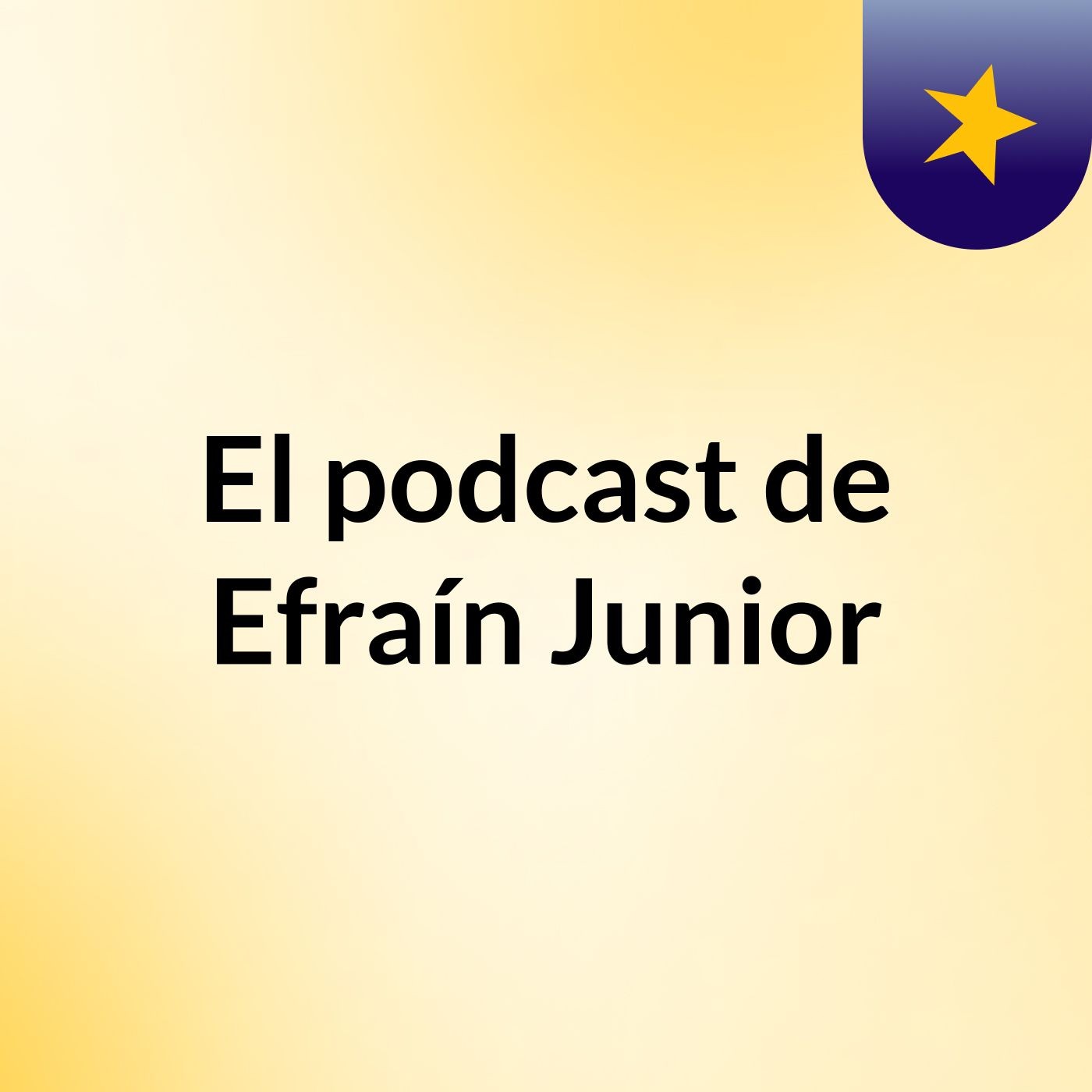El podcast de Efraín Junior