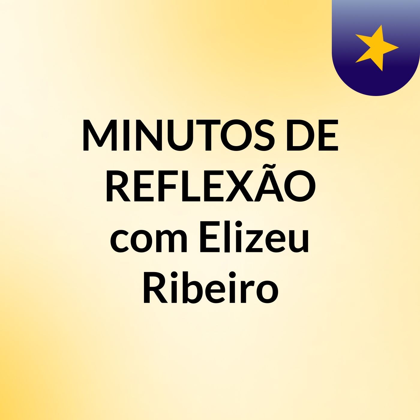 MINUTOS DE REFLEXÃO com Elizeu Ribeiro