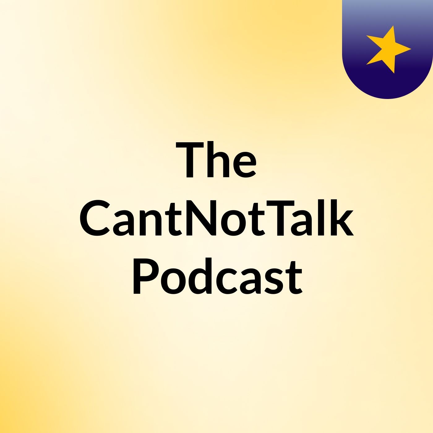 The CantNotTalk Podcast