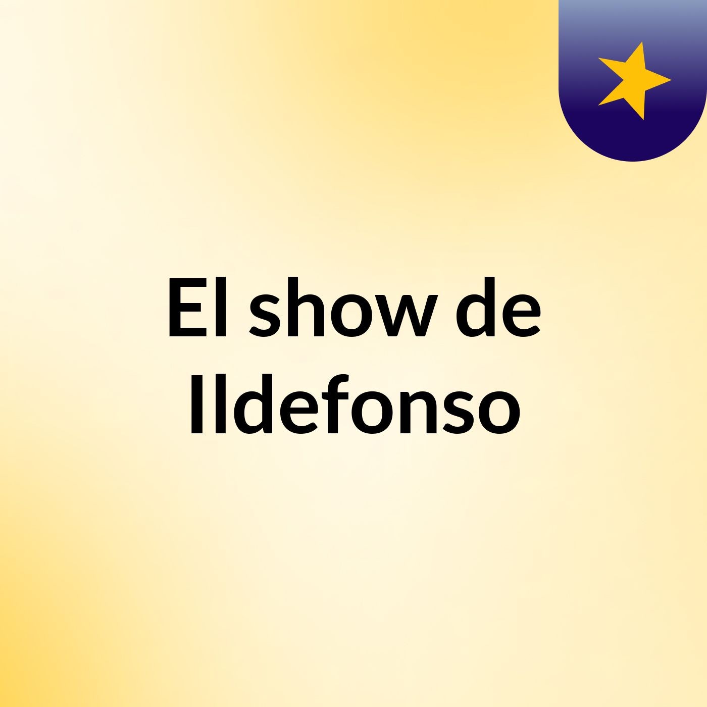 El show de Ildefonso