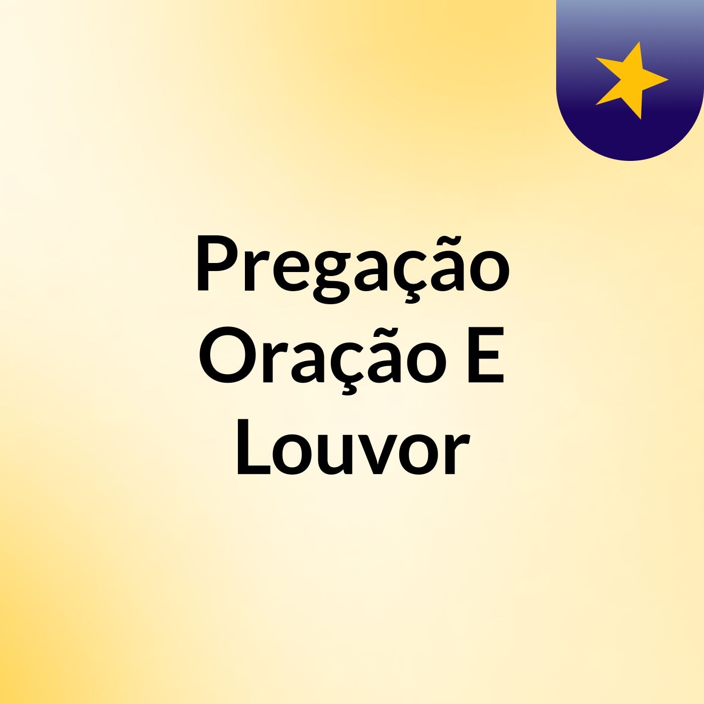 Pregação Oração E Louvor