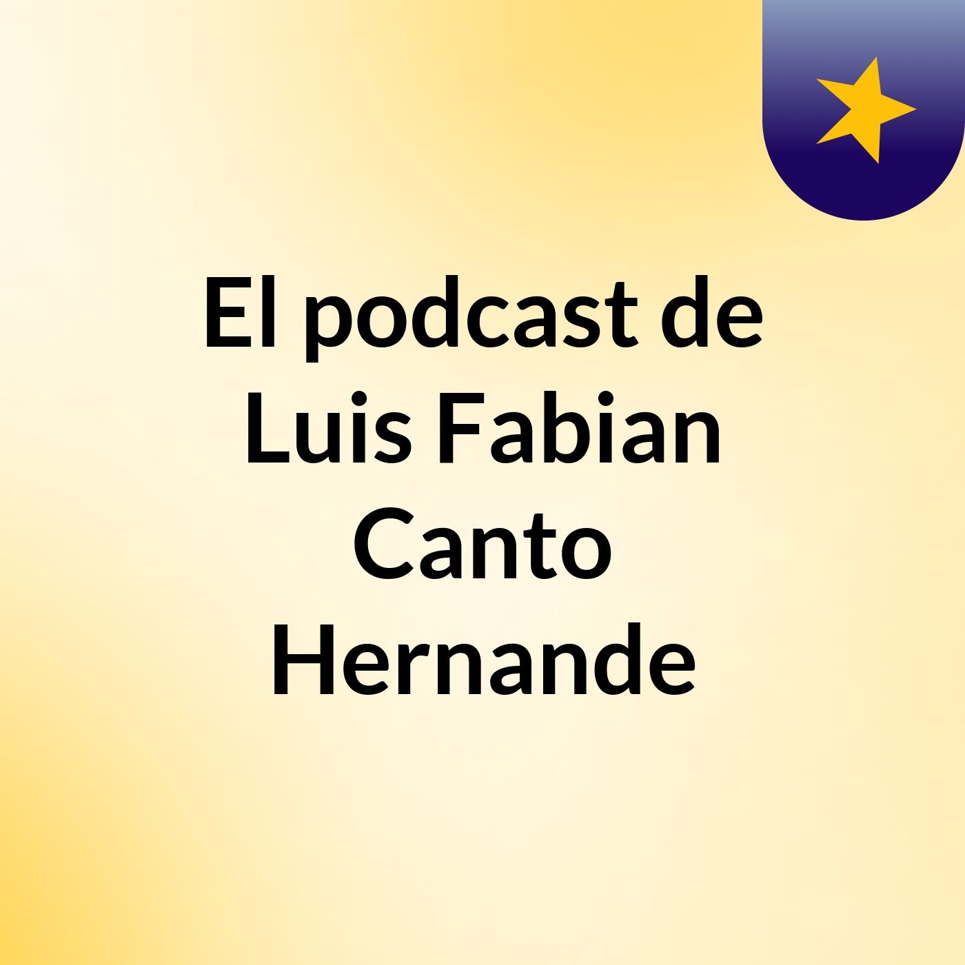 El podcast de Luis Fabian Canto Hernande cover art