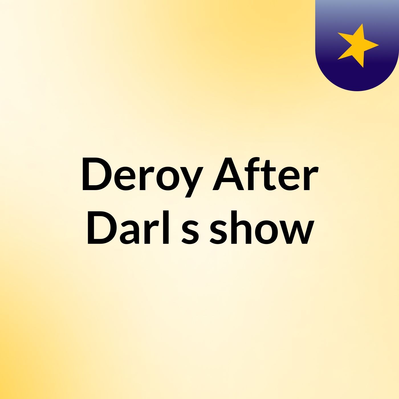 Deroy After Darl's show