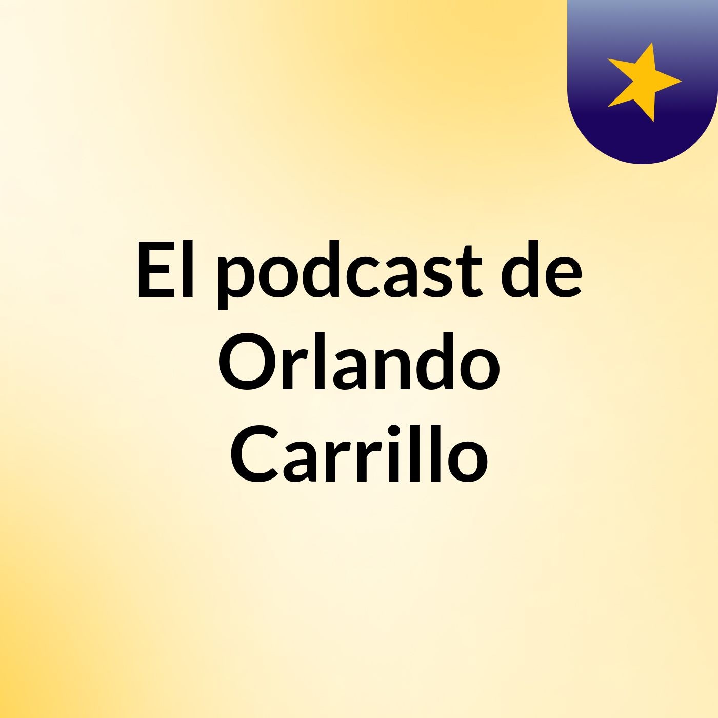 El podcast de Orlando Carrillo podcast artwork