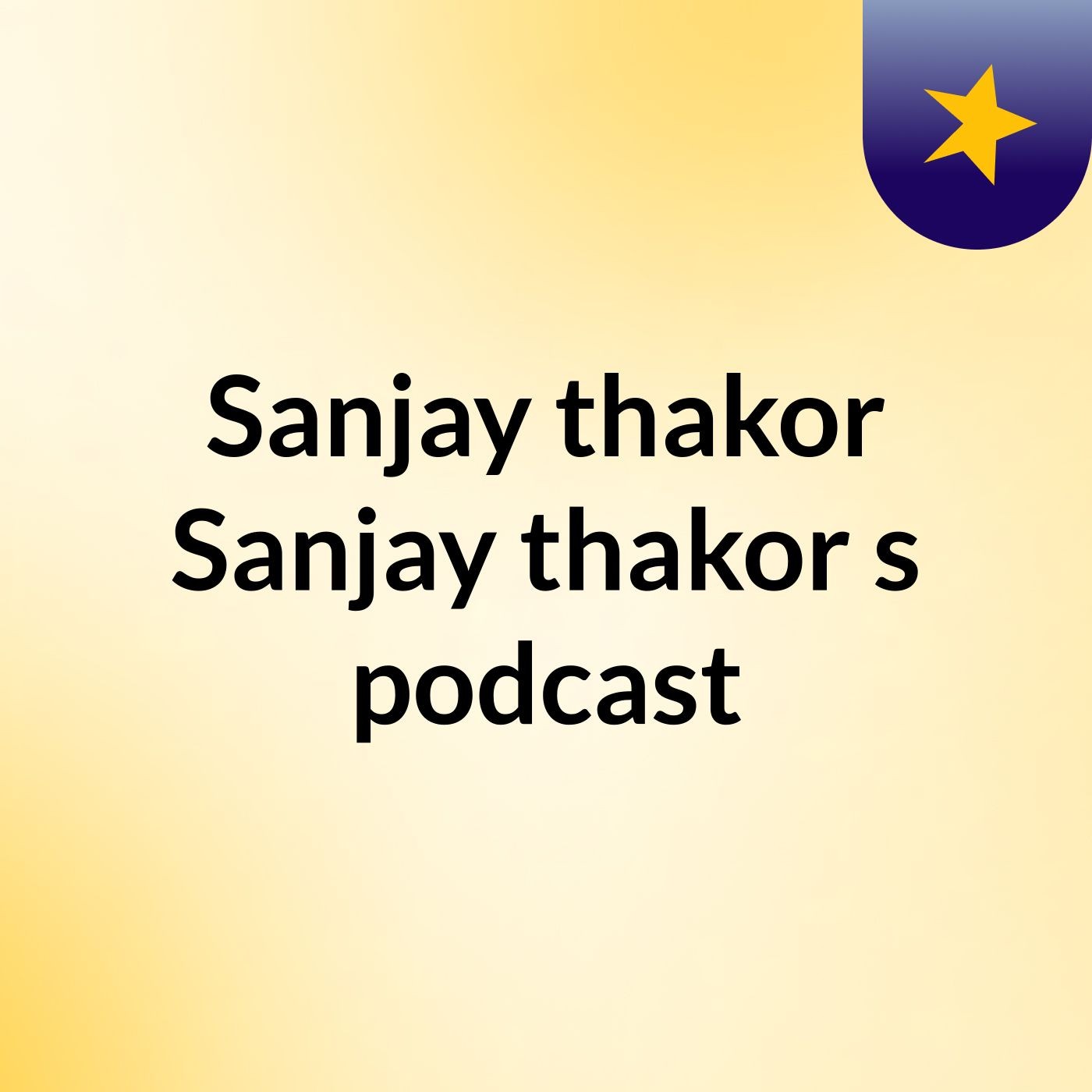 Sanjay thakor Sanjay thakor's podcast podcast artwork