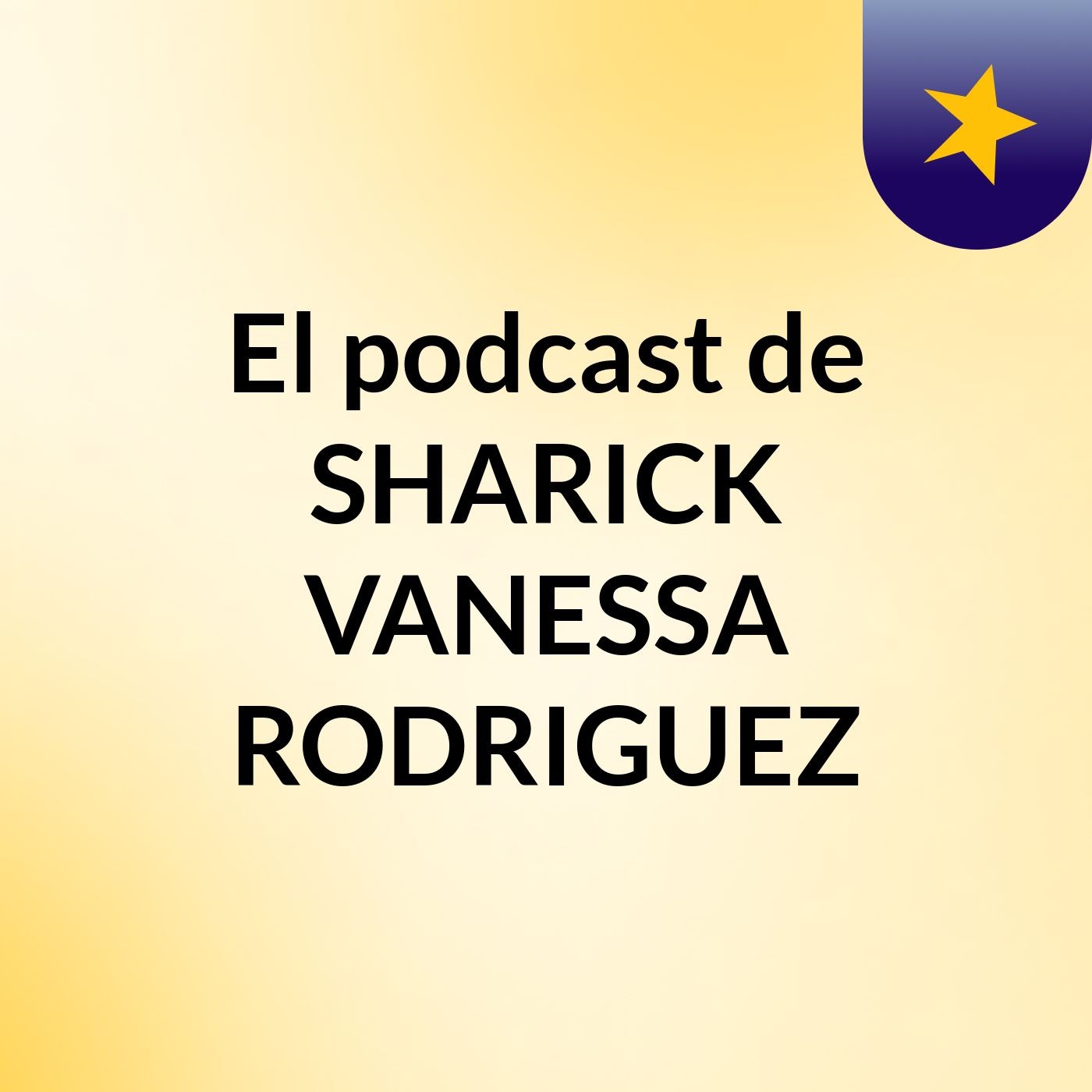 El podcast de SHARICK VANESSA RODRIGUEZ podcast artwork