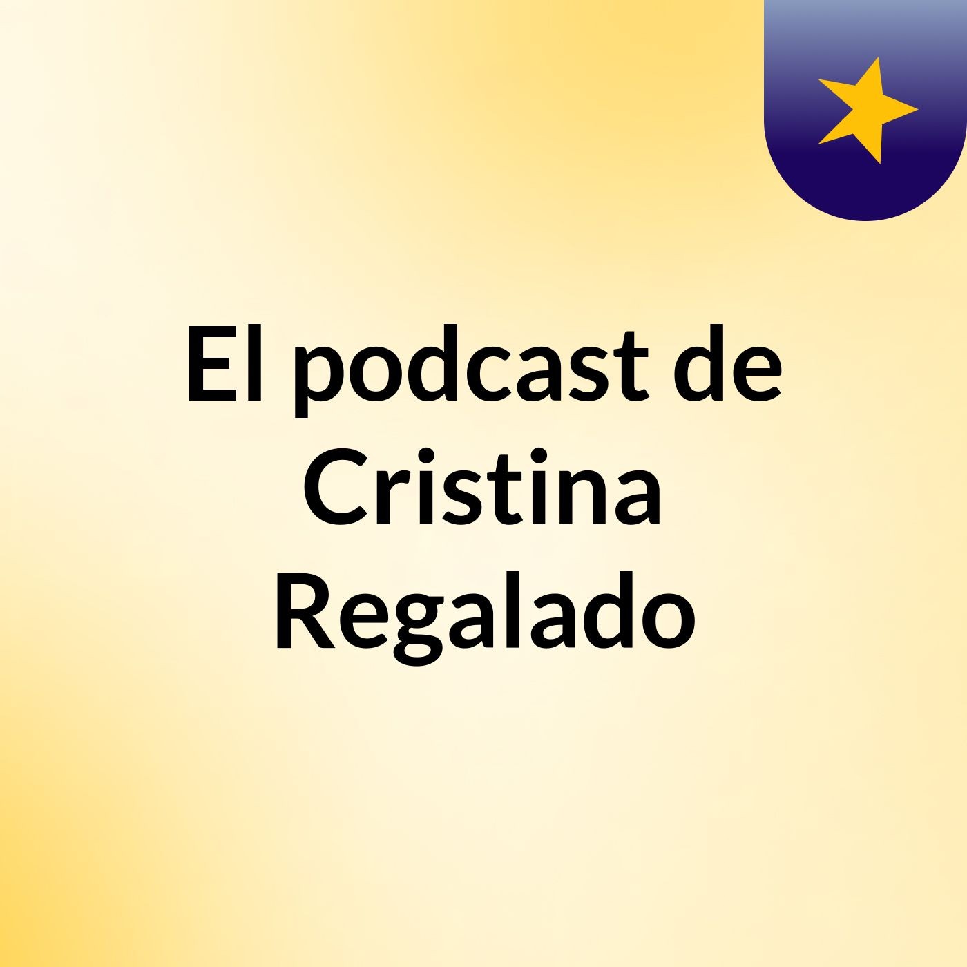 El podcast de Cristina Regalado