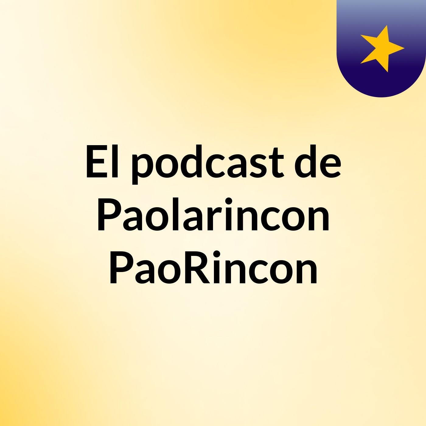 El podcast de Paolarincon PaoRincon podcast artwork