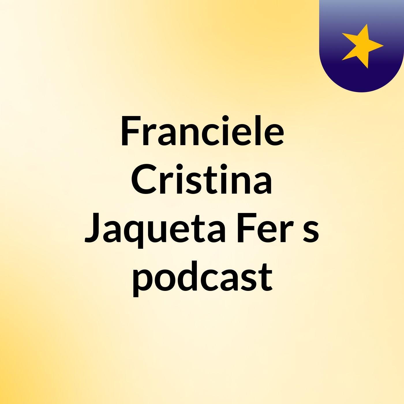 Franciele Cristina Jaqueta Fer's podcast