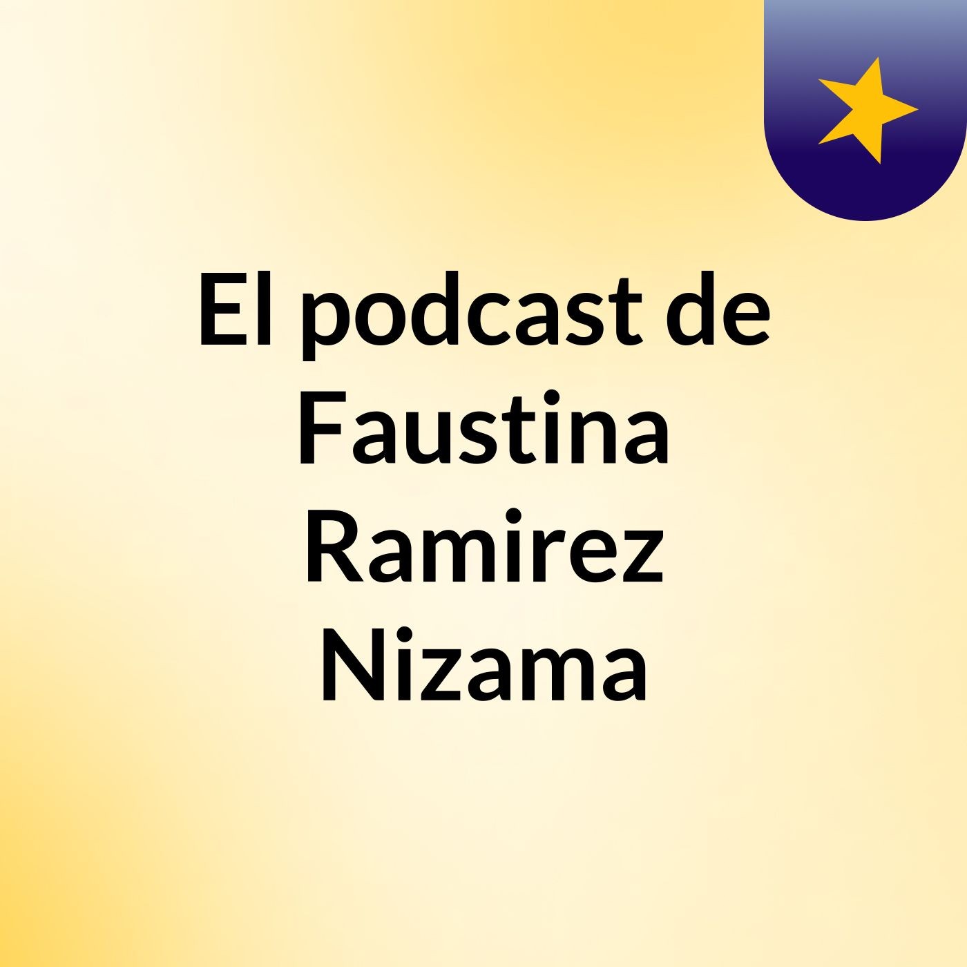 El podcast de Faustina Ramirez Nizama podcast artwork