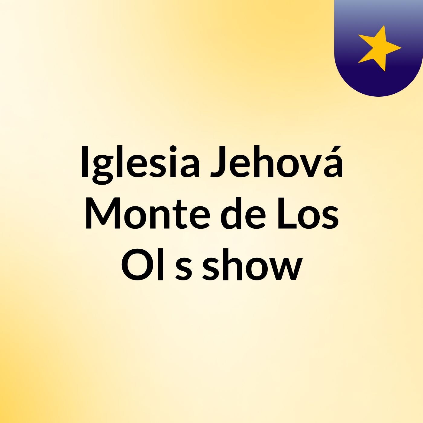 Iglesia Jehová Monte de Los Ol's show
