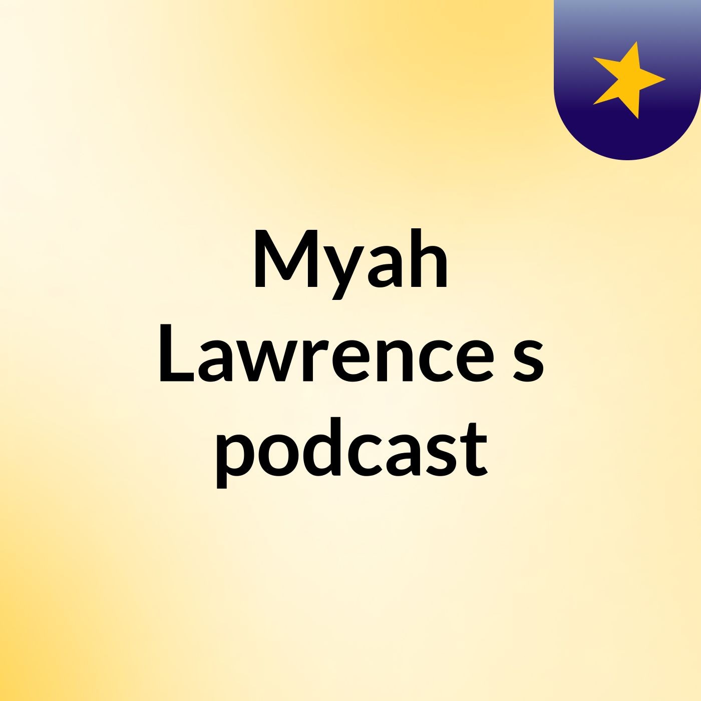 Myah Lawrence's podcast podcast artwork