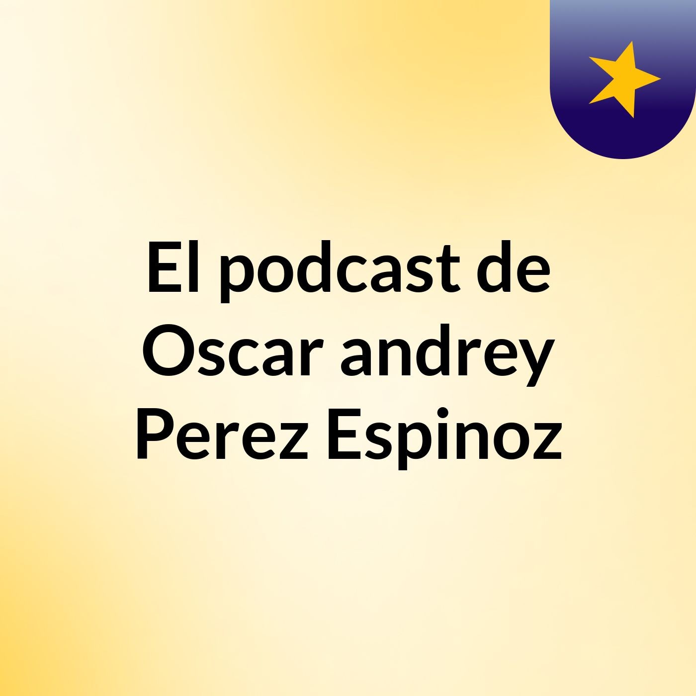 El podcast de Oscar andrey Perez Espinoz podcast artwork