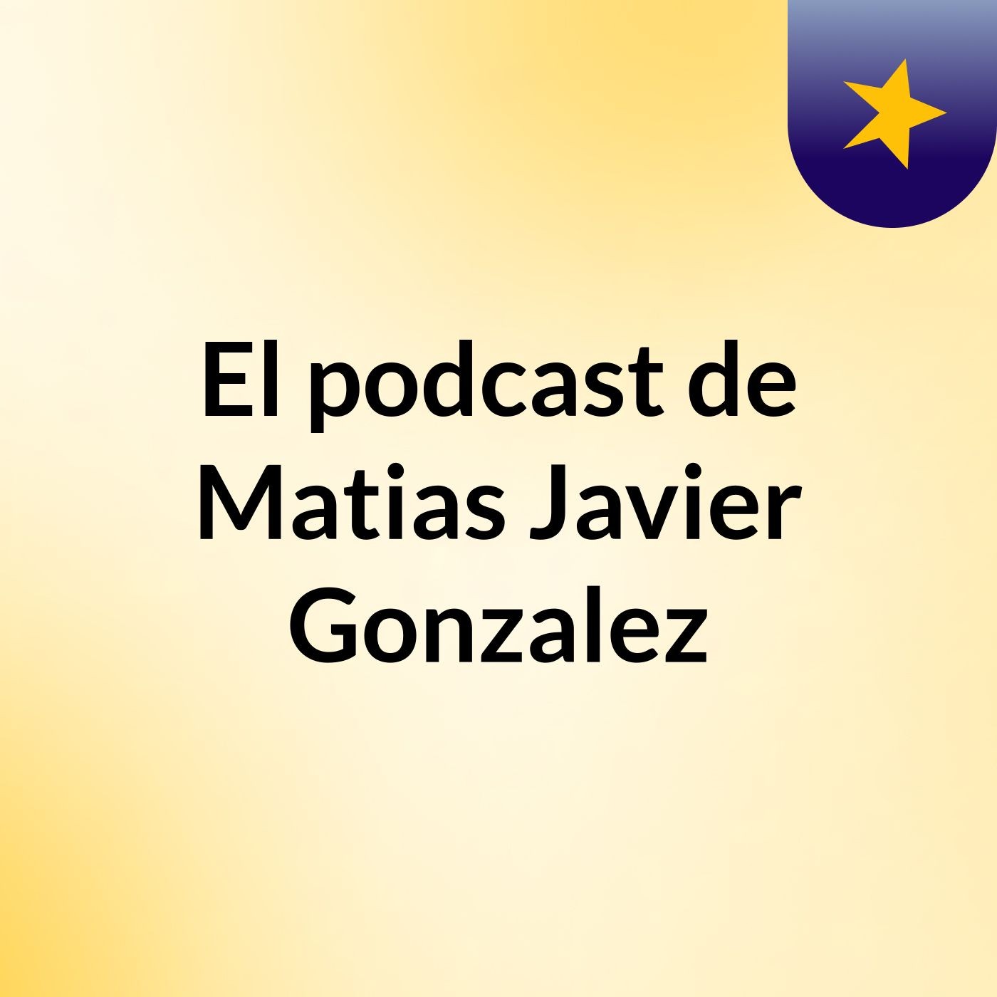 El podcast de Matias Javier Gonzalez
