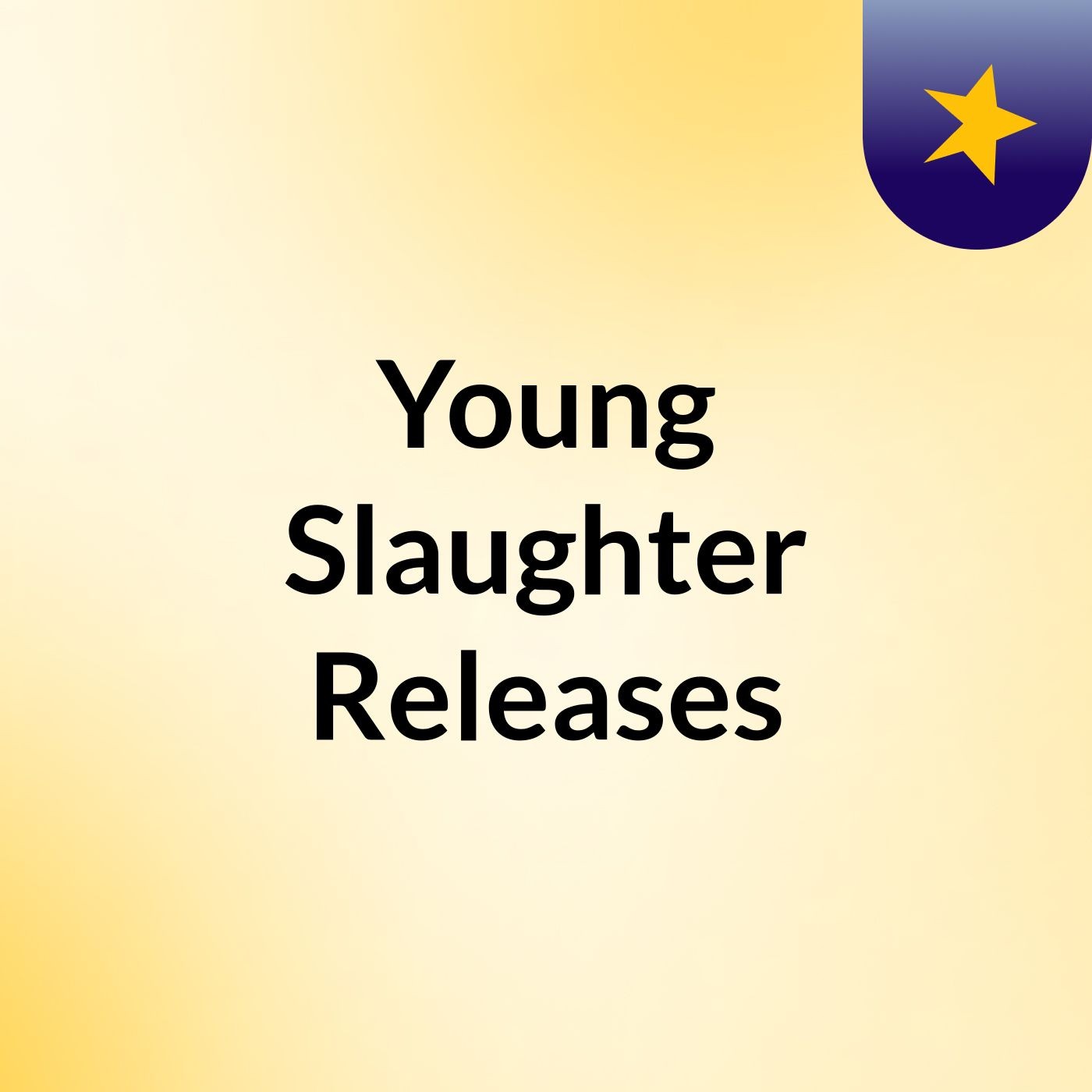 Young Slaughter Releases