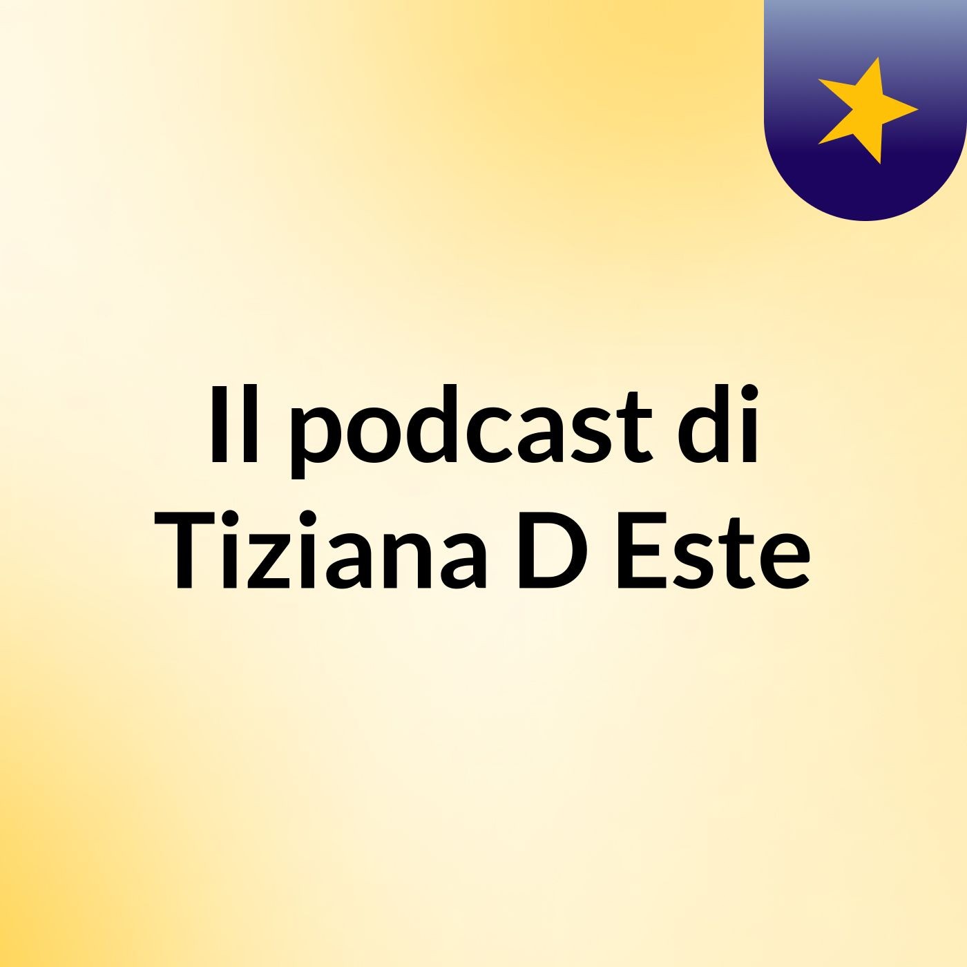 Il podcast di Tiziana D'Este