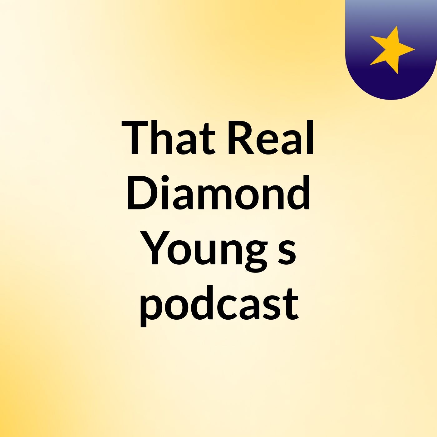 That Real Diamond Young\'s podcast
