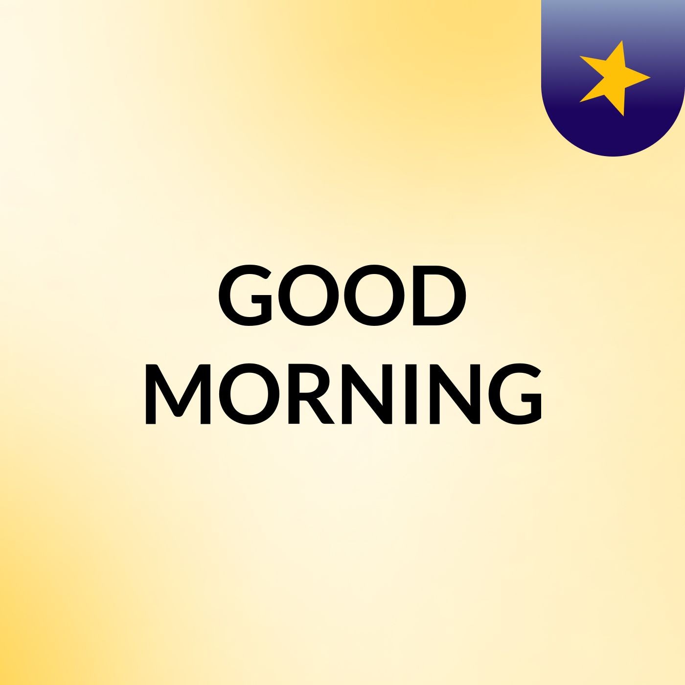 GOOD MORNING