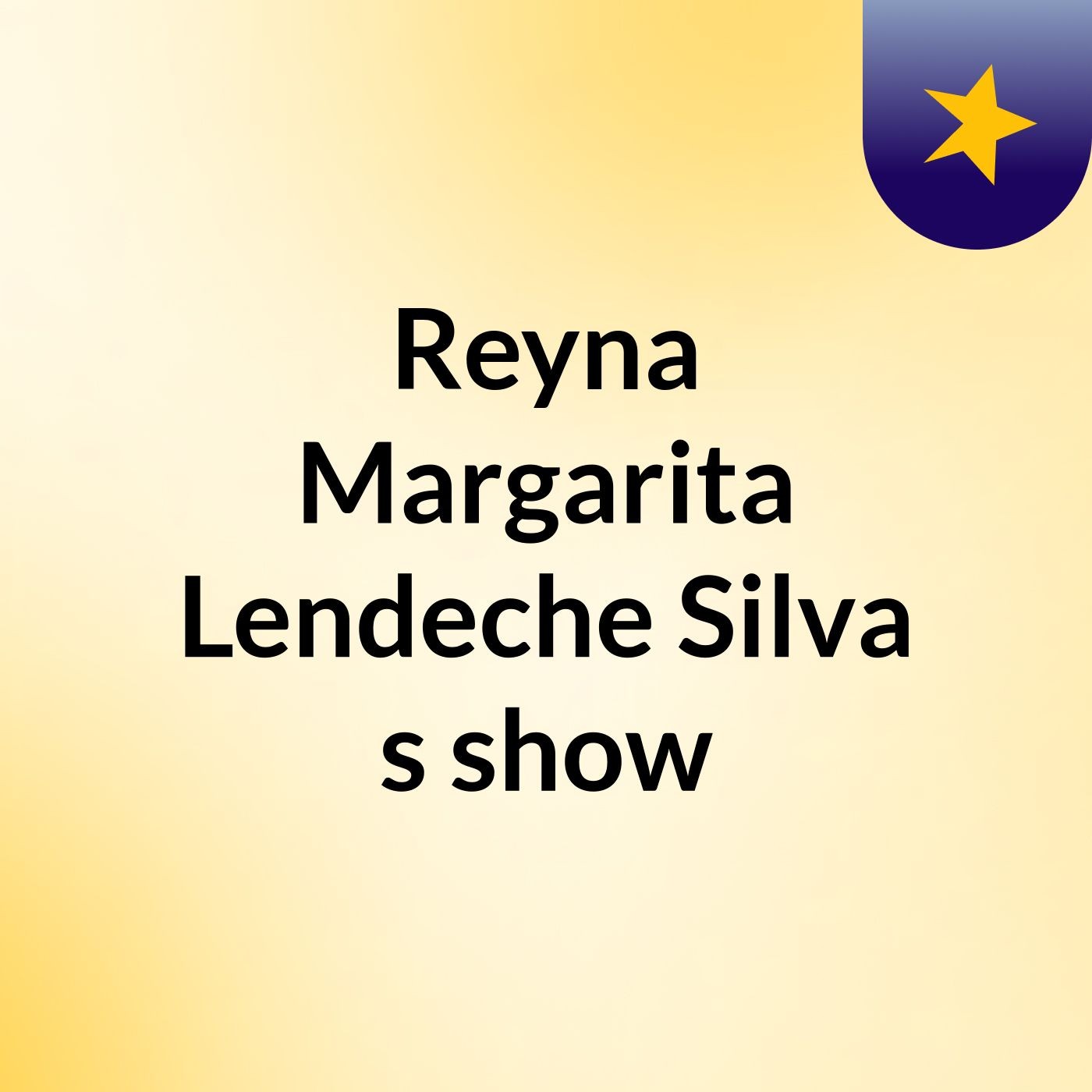 Reyna Margarita Lendeche Silva's show