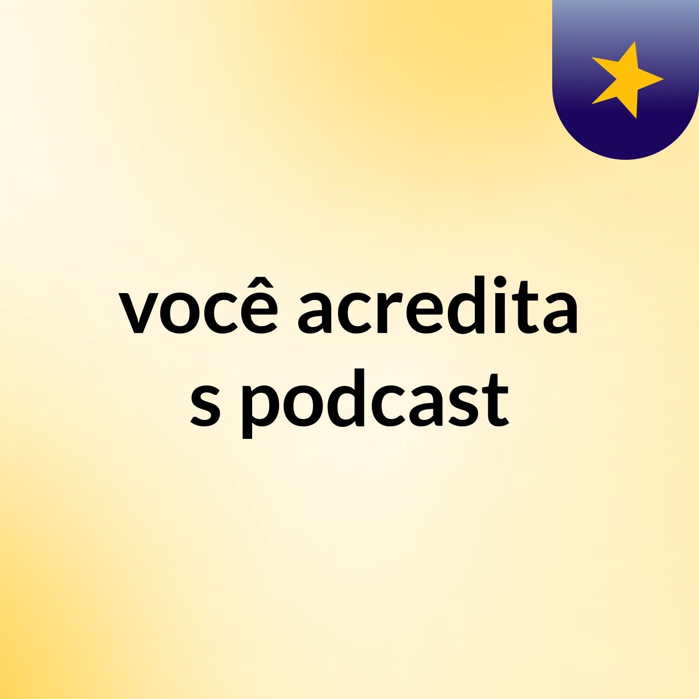 você acredita?'s podcast