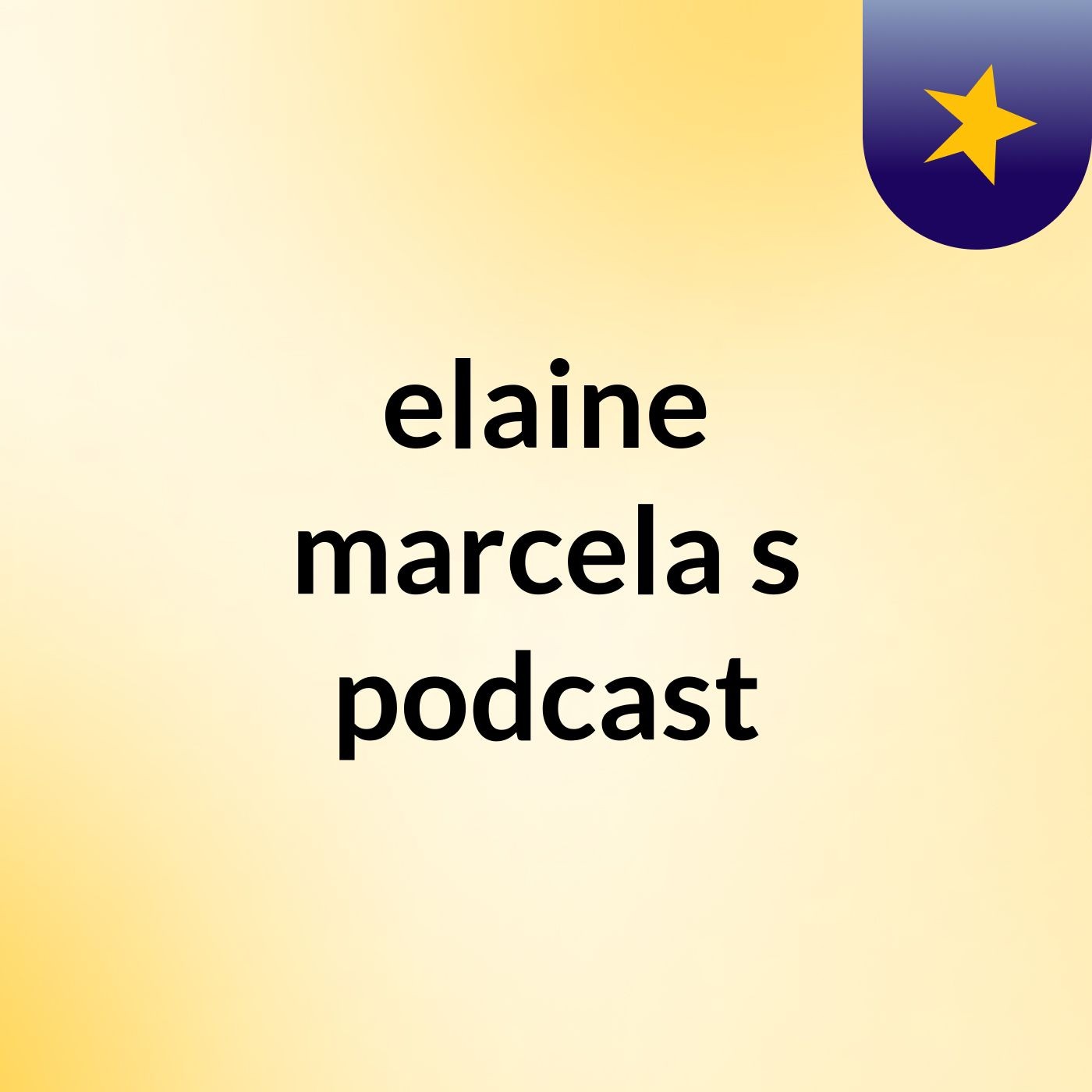 elaine marcela's podcast
