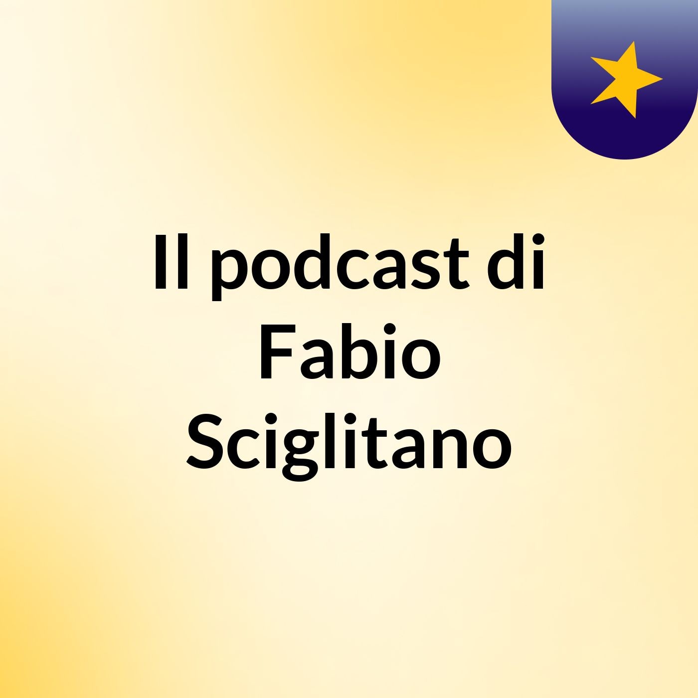 Il podcast di Fabio Sciglitano podcast artwork