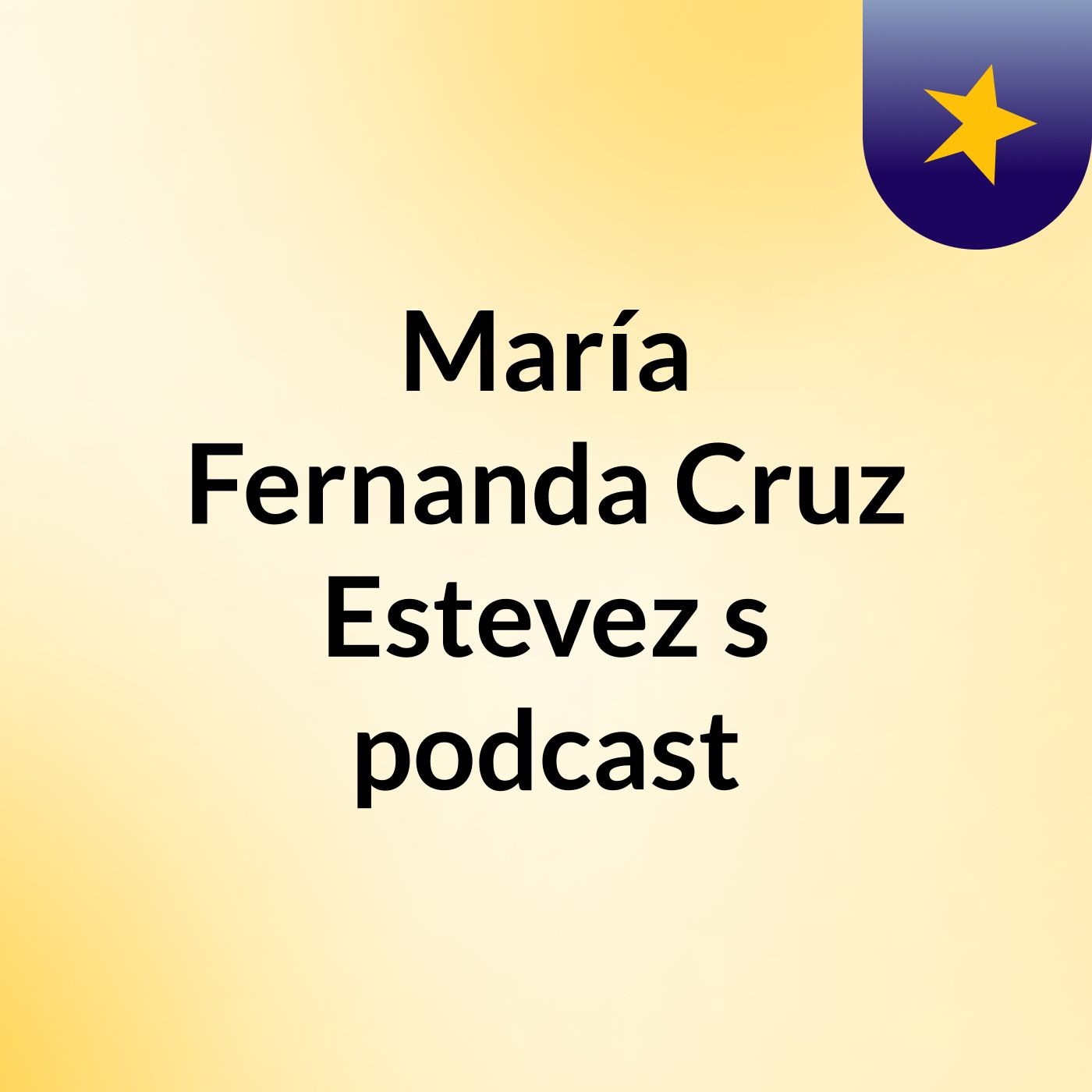 María Fernanda Cruz Estevez's podcast podcast artwork