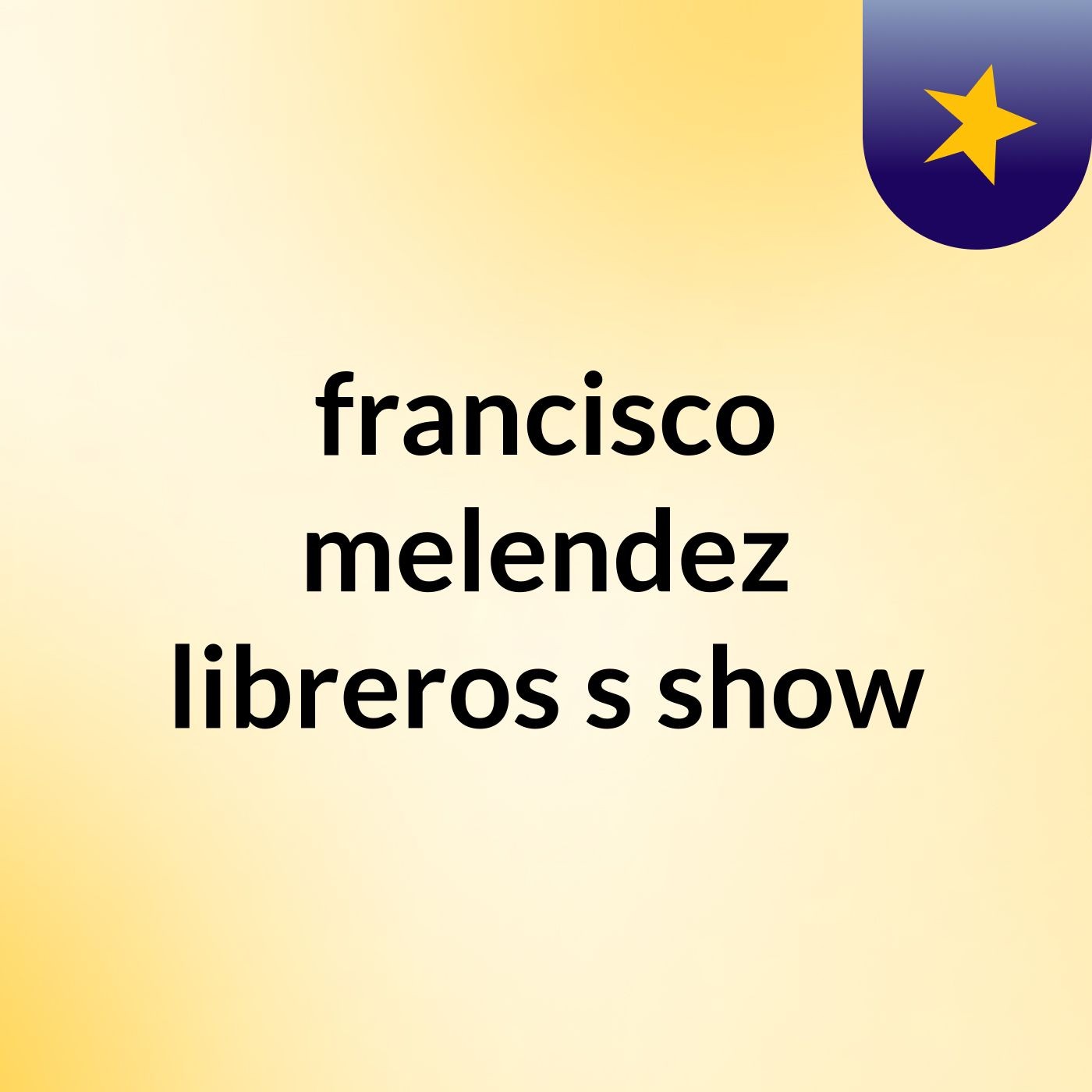 francisco melendez libreros's show