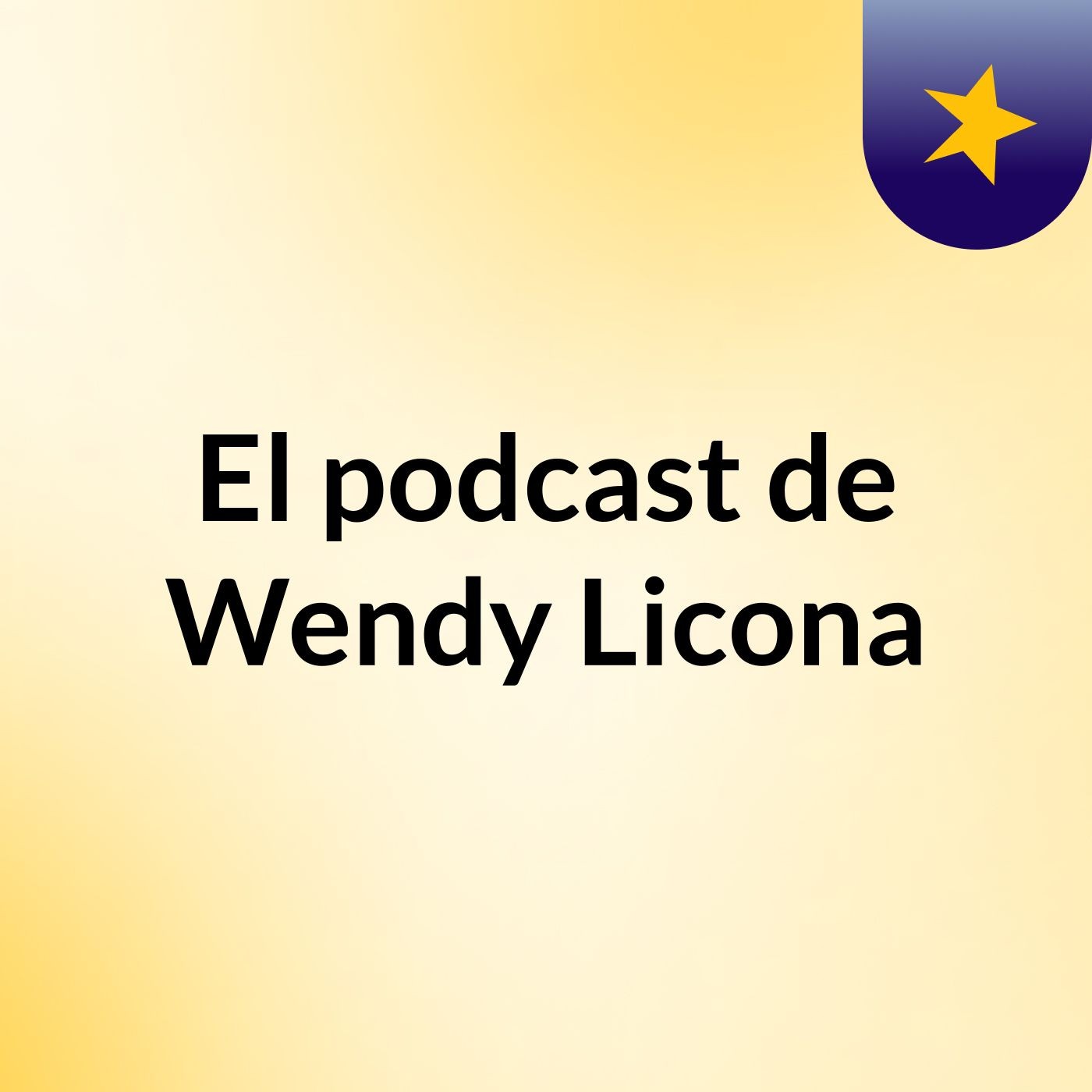 El podcast de Wendy Licona podcast artwork
