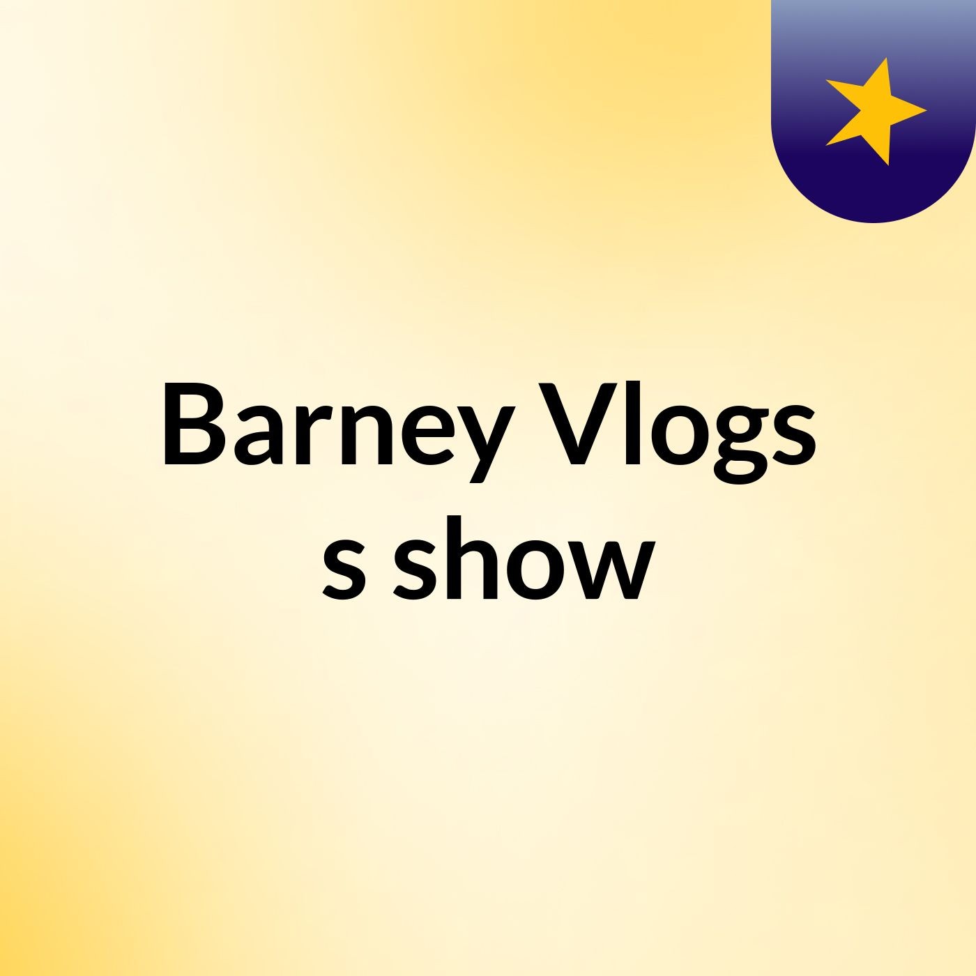 Barney Vlogs's show