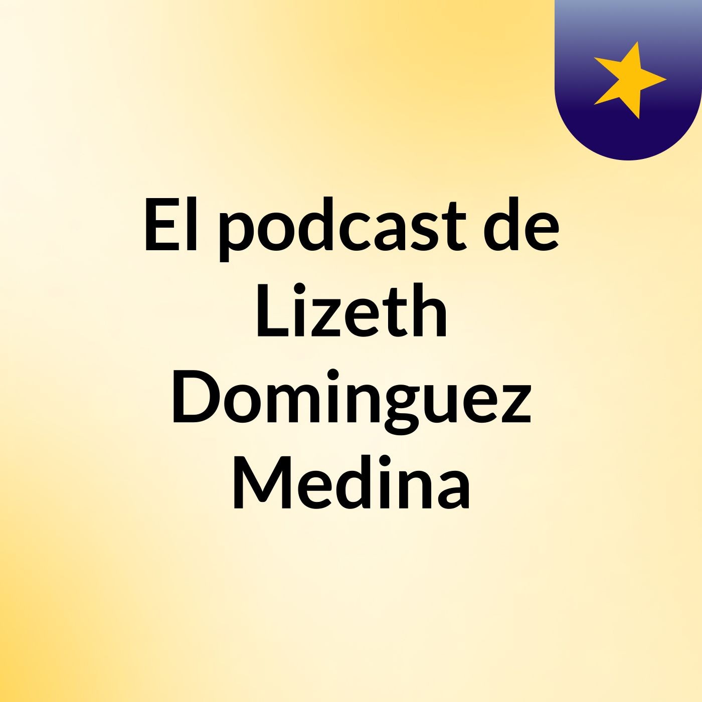 El podcast de Lizeth Dominguez Medina podcast artwork