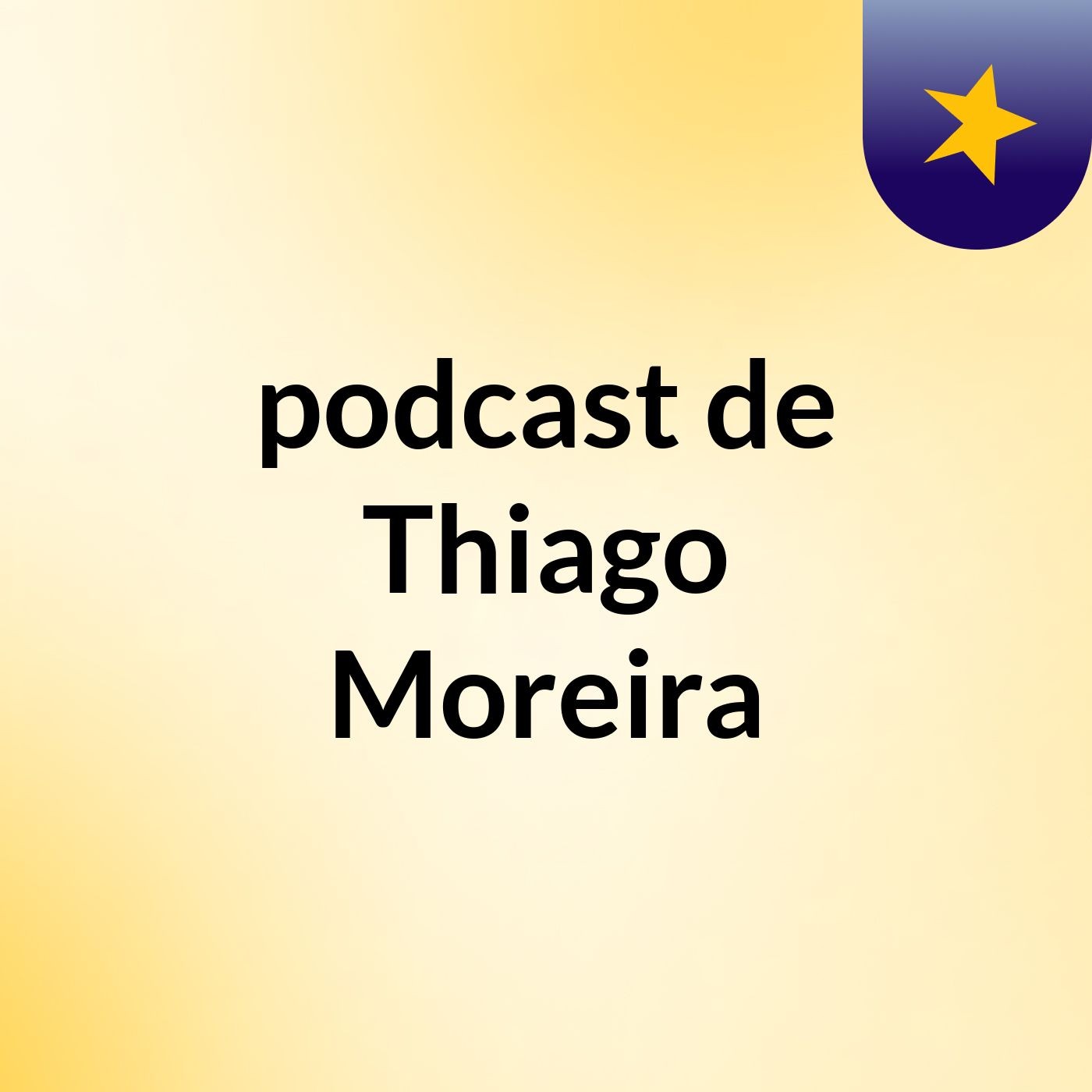 podcast de Thiago Moreira