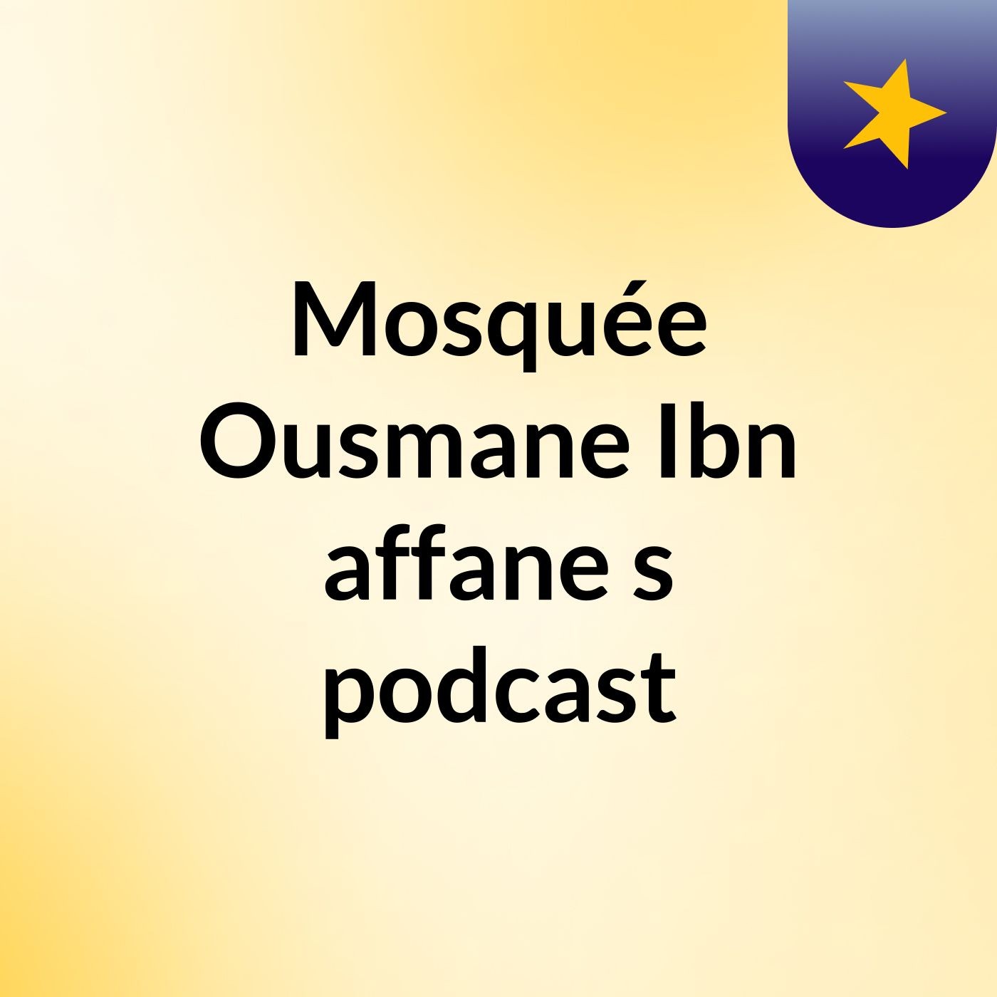 Mosquée Ousmane Ibn affane\'s podcast