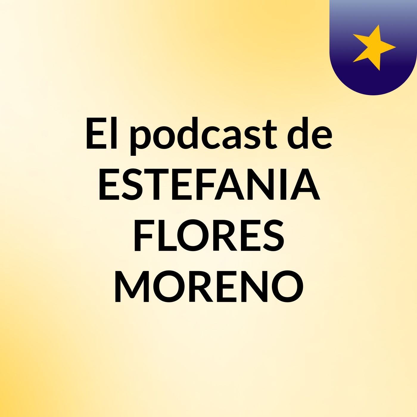El podcast de ESTEFANIA FLORES MORENO
