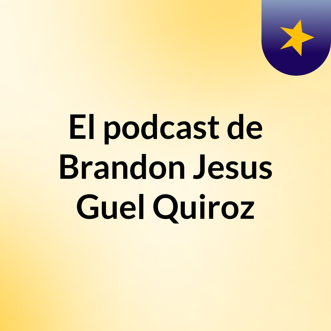 El podcast de Brandon Jesus Guel Quiroz