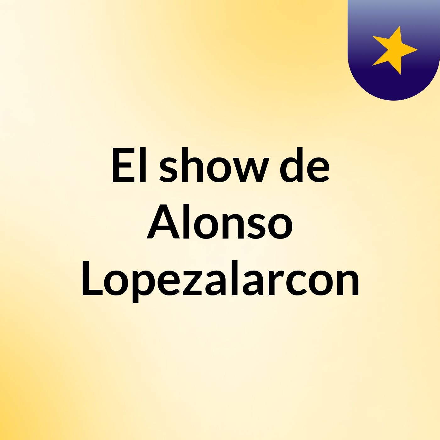 El show de Alonso Lopezalarcon
