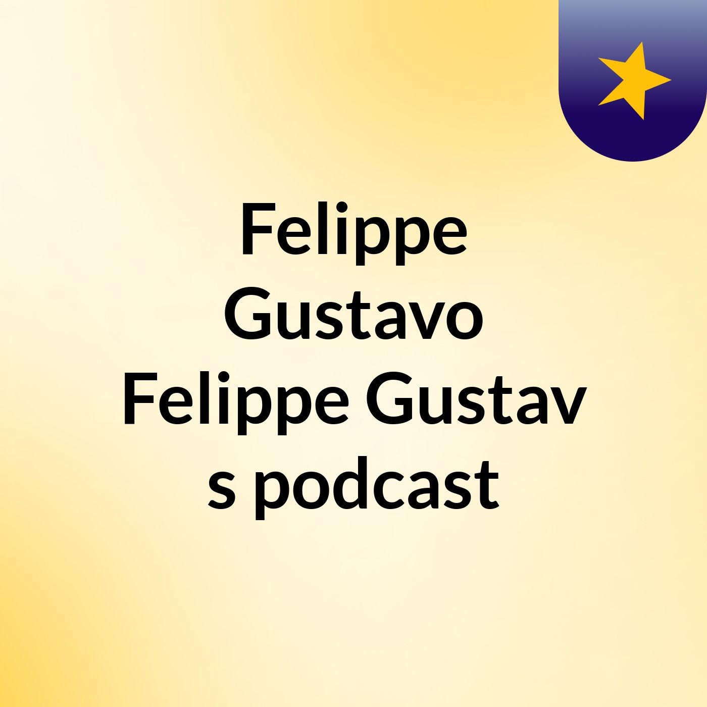 Felippe Gustavo Felippe Gustav's podcast