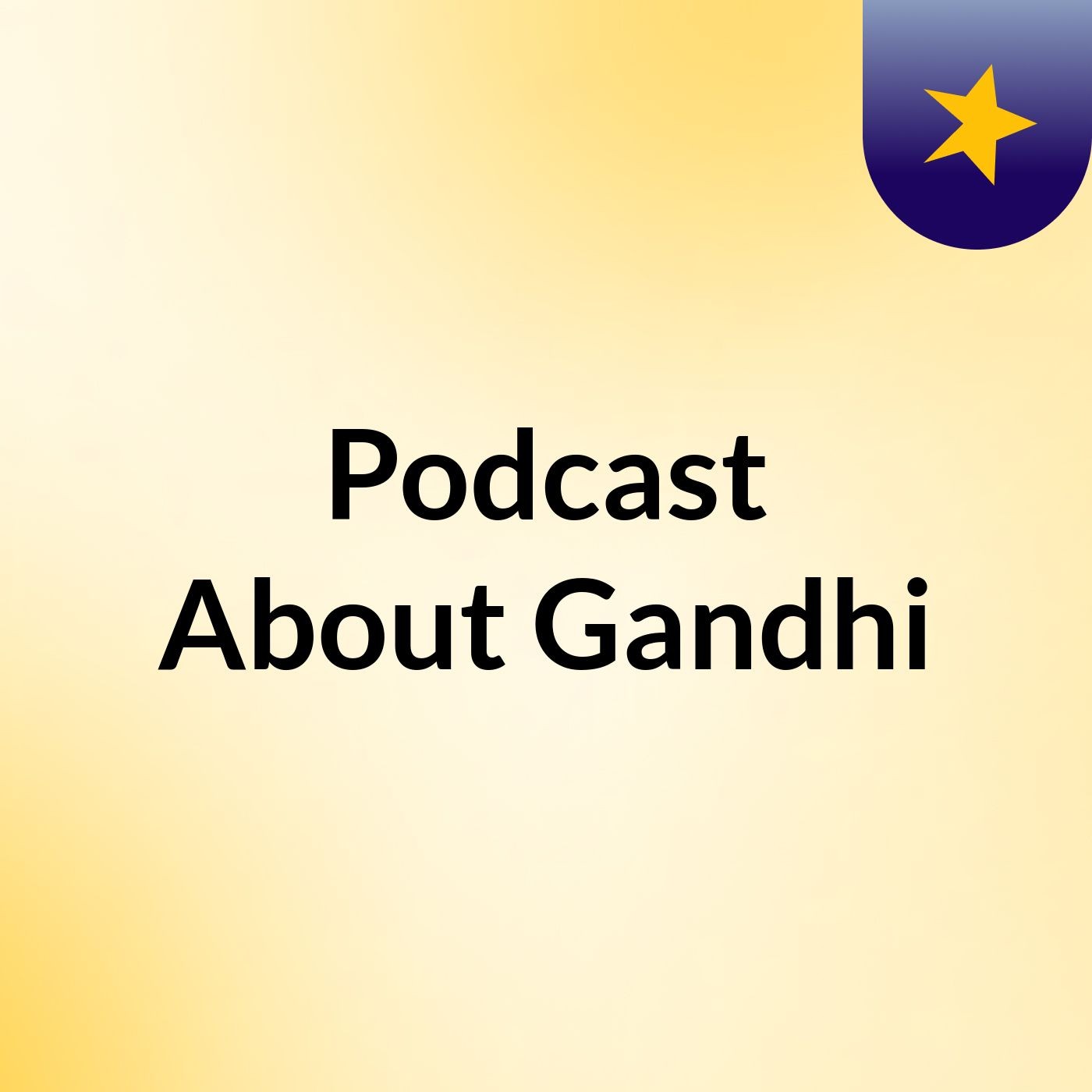 Podcast About Gandhi