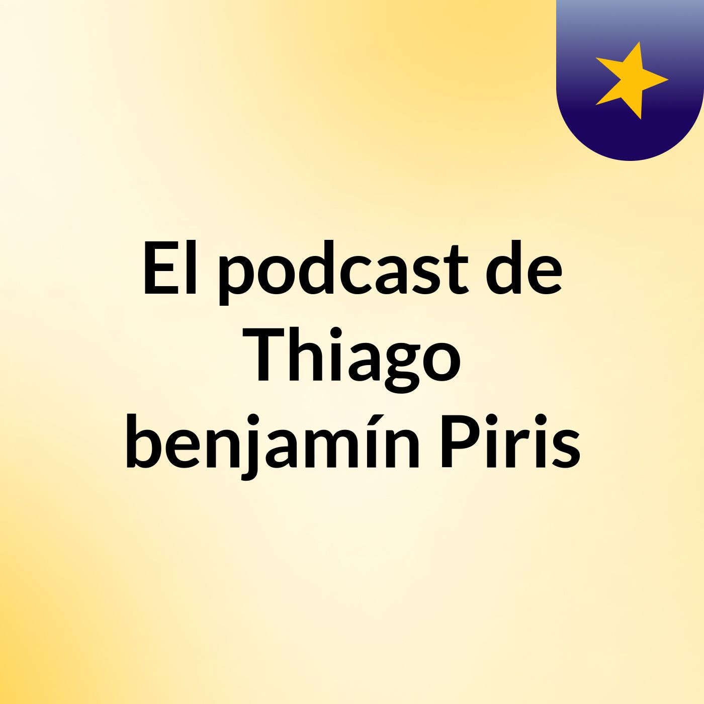 El podcast de Thiago benjamín Piris podcast artwork