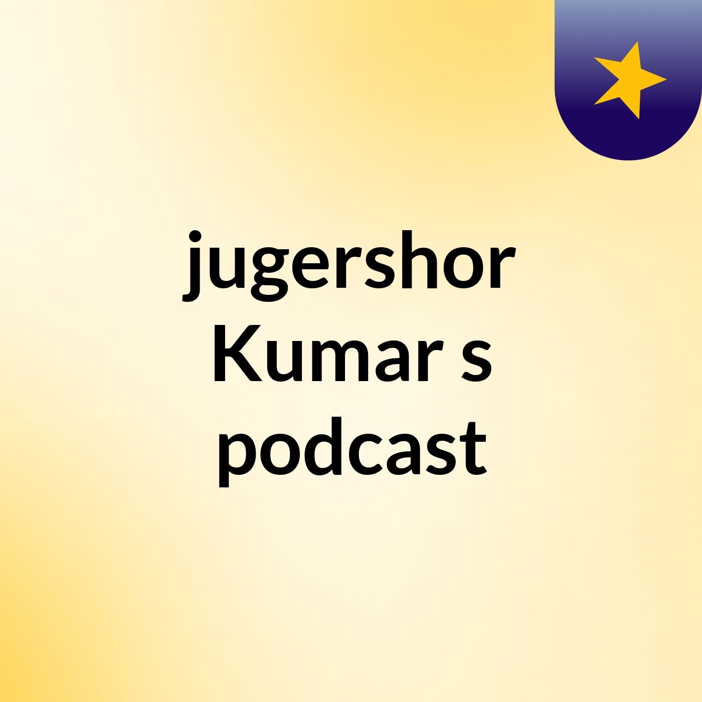 jugershor Kumar's podcast podcast artwork