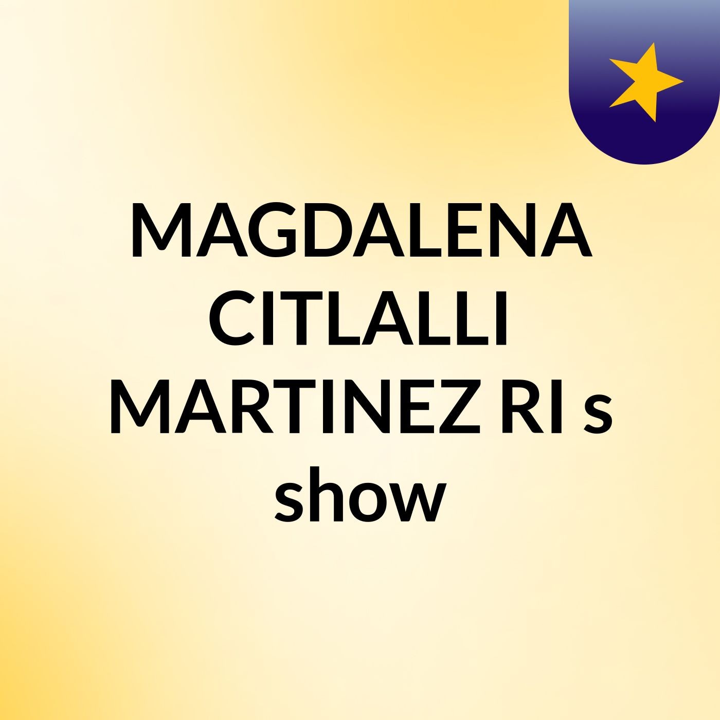 MAGDALENA CITLALLI MARTINEZ RI's show