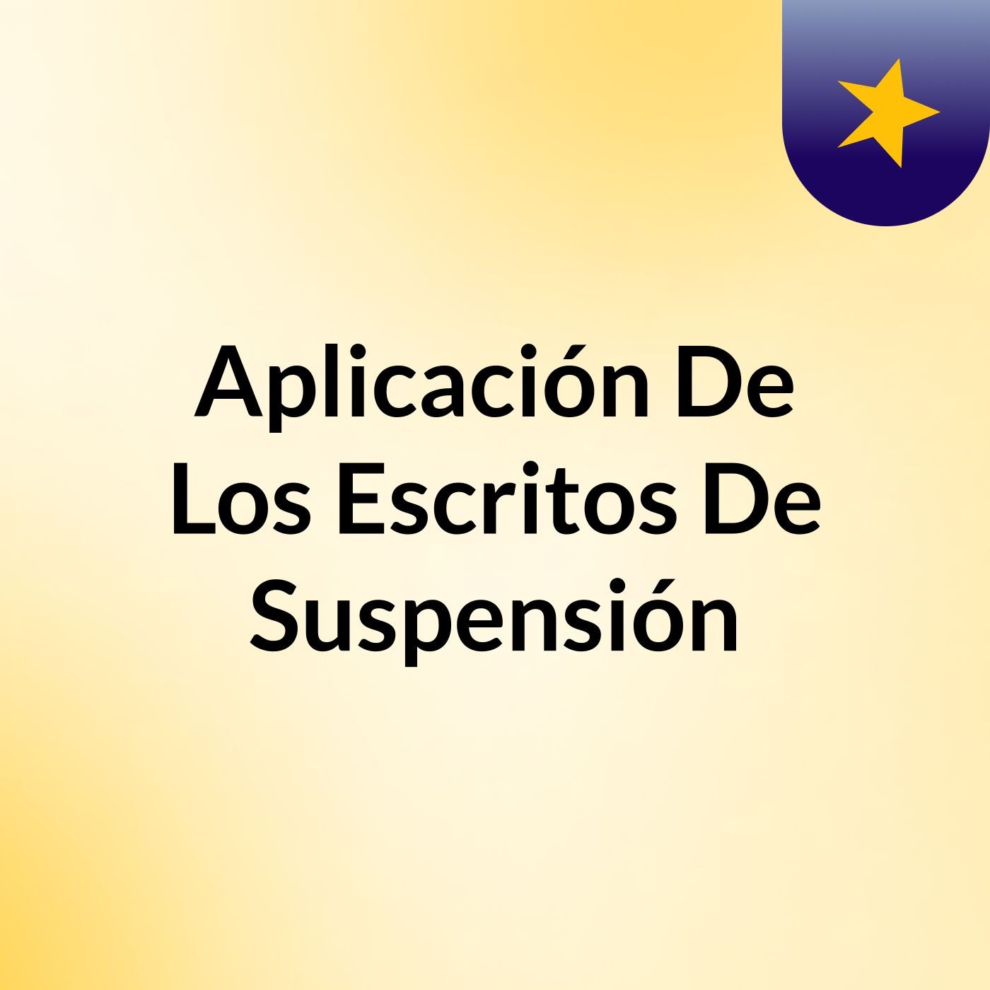 Aplicación De Los Escritos De Suspensión