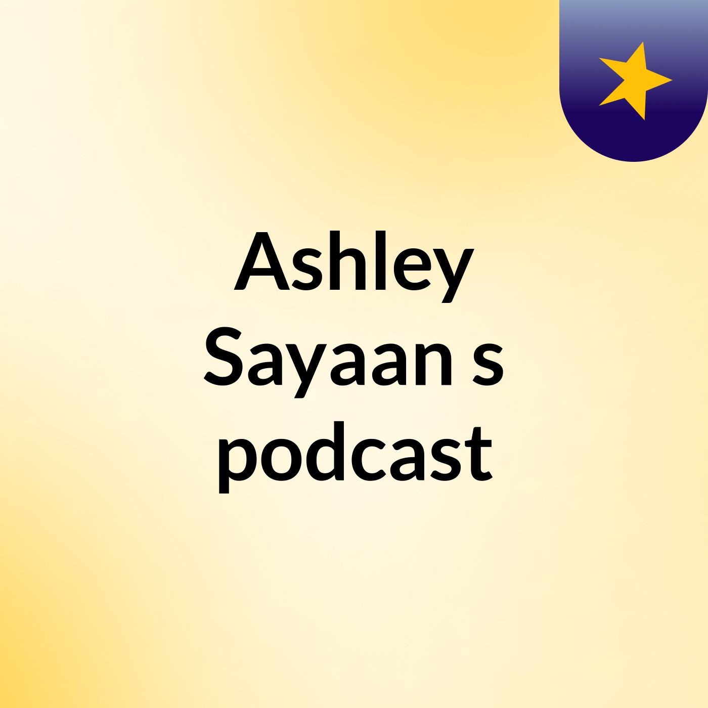 Ashley Sayaan's podcast podcast artwork