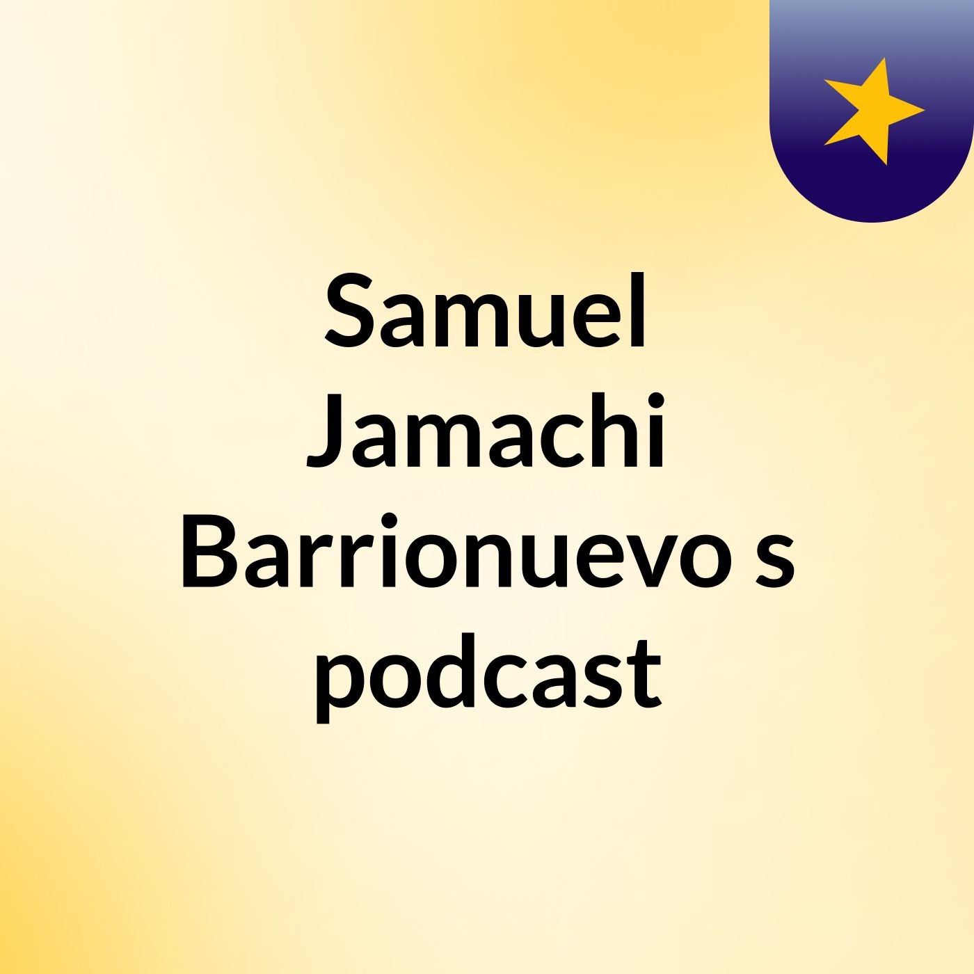 Samuel Jamachi Barrionuevo's podcast