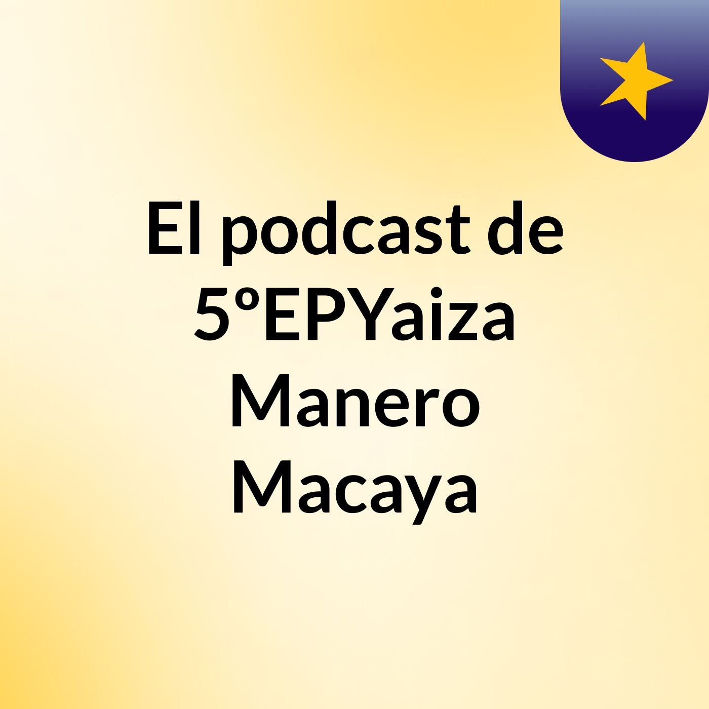 El podcast de 5ºEPYaiza Manero Macaya