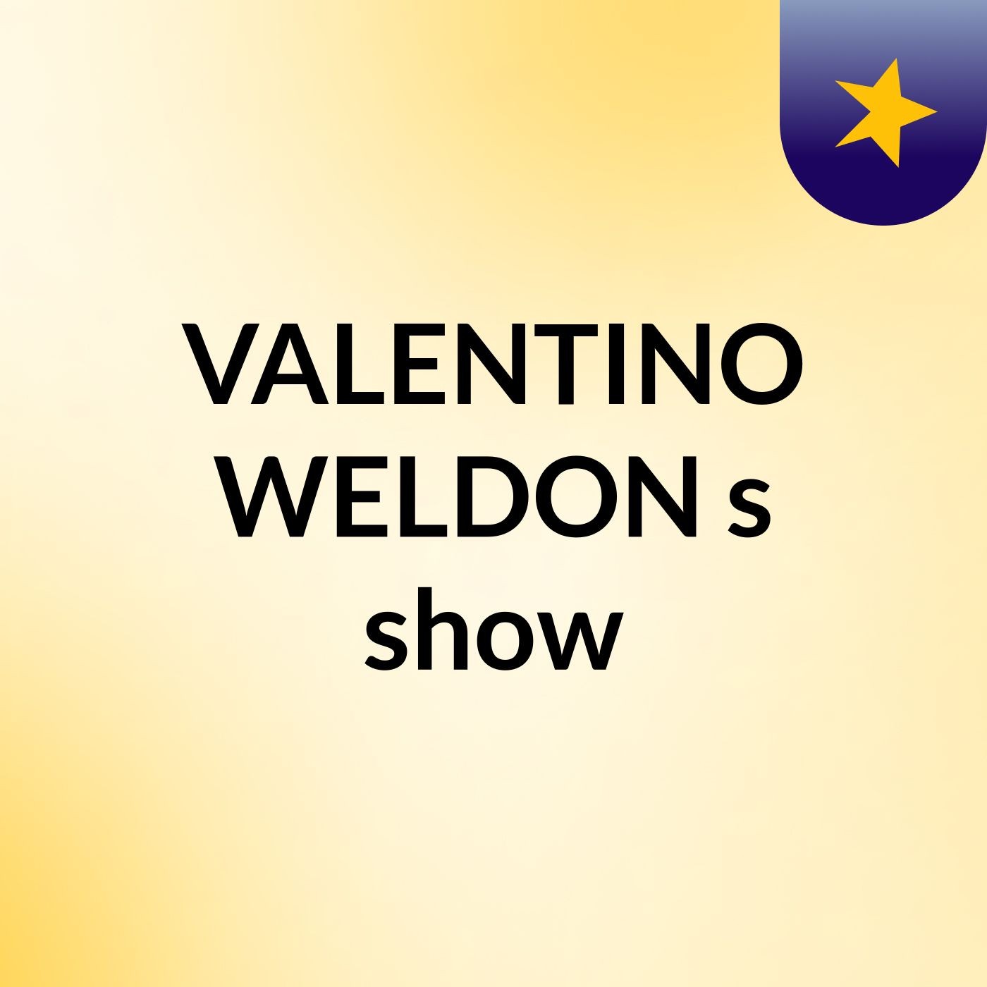 VALENTINO WELDON's show