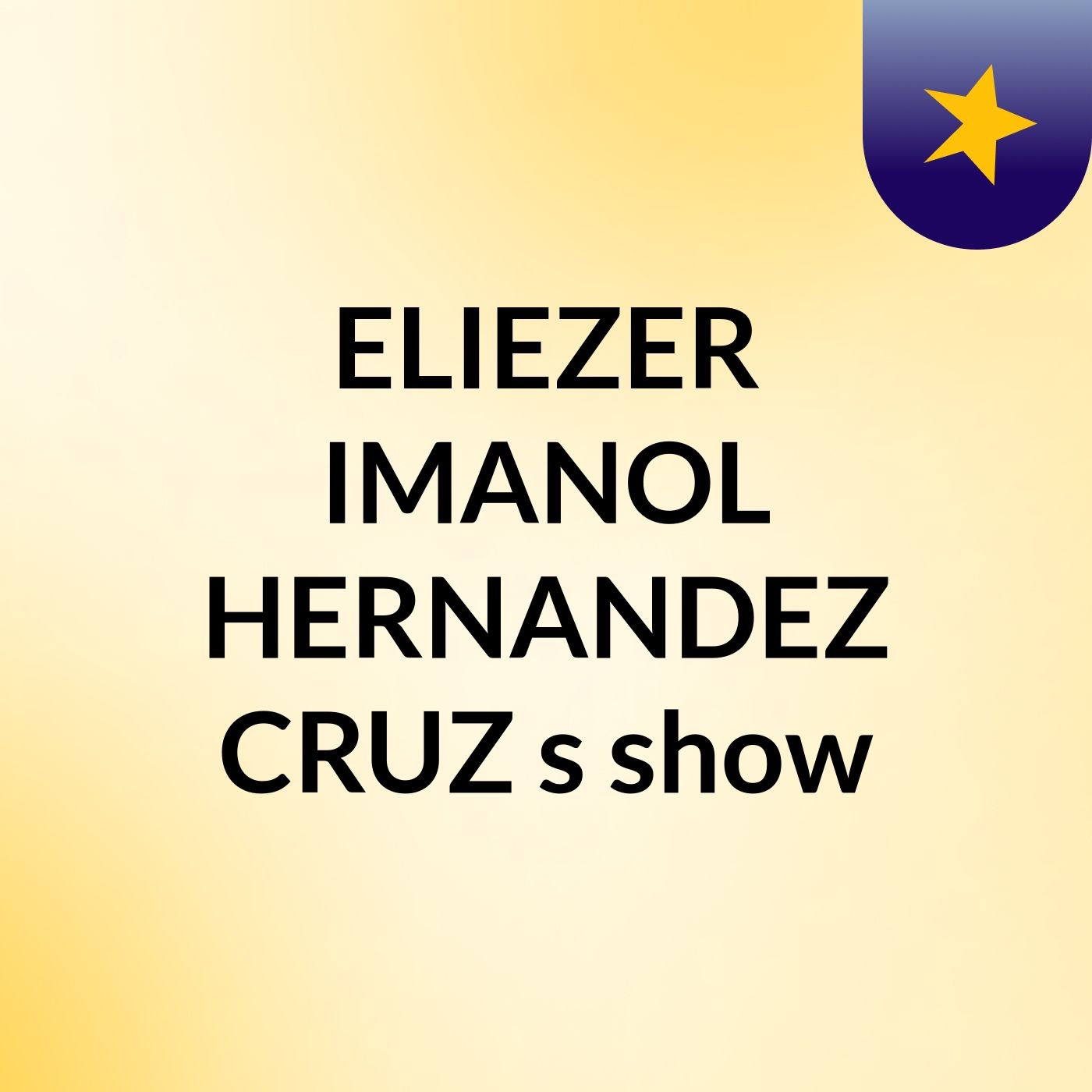 ELIEZER IMANOL HERNANDEZ CRUZ's show